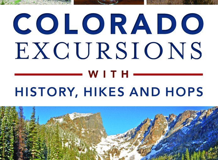Colorado Excursions with History, Hikes and Hops